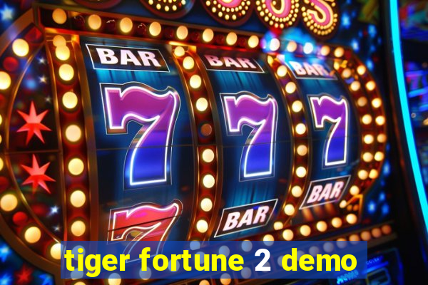 tiger fortune 2 demo